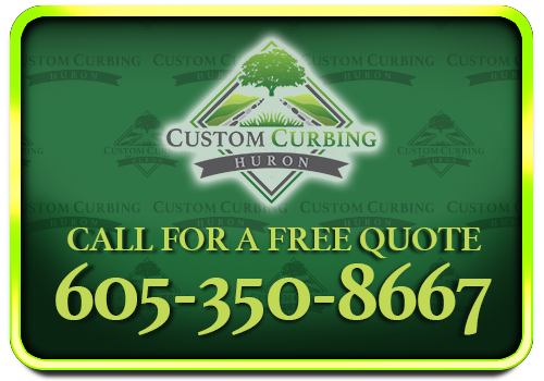 Huron Custom Curbing - Call for a Free Quote - 605-350-8667